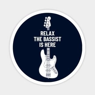 Relax The Bassist Is Here Bass Guitar Magnet